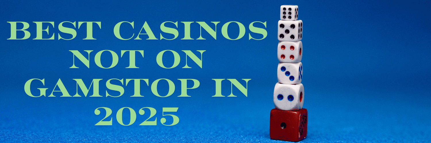 Exploring Casinos Not Registered on Gamstop A Complete Guide