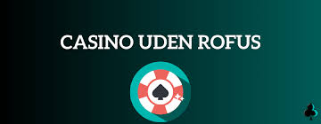 Bedste Casino Uden Om Rufus Find Dine Favoritter