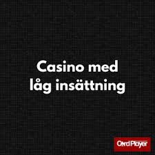 Låg Insättning Casino Njut av Spel utan Stora Risker